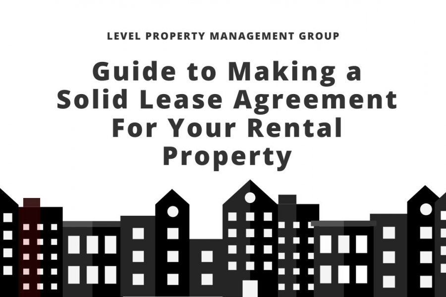 GUIDE TO MAKING A SOLID LEASE AGREEMENT FOR YOUR RENTAL PROPERTY