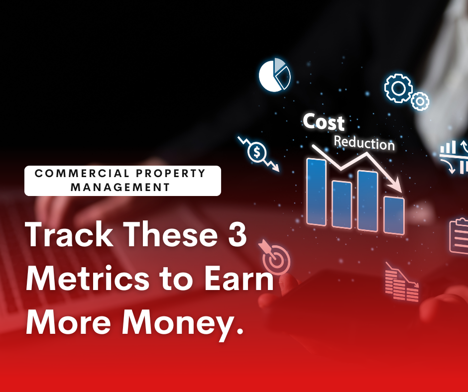 Commercial Property Owners Who Track These 3 Metrics Earn the Most